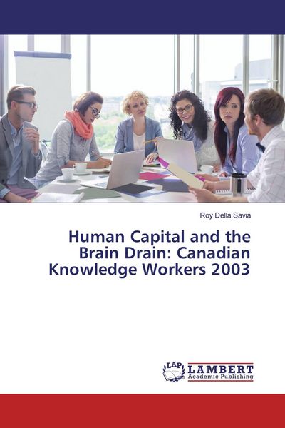 Produktbild: Human Capital and the Brain Drain: Canadian Knowledge Workers 2003