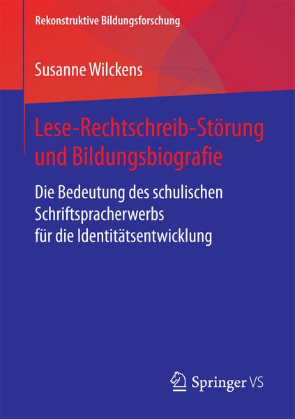 Lese-Rechtschreib-Störung und Bildungsbiografie, Taschenbuch von Susanne Wilckens, Springer Fachmedien Wiesbaden GmbH, 9783658204822