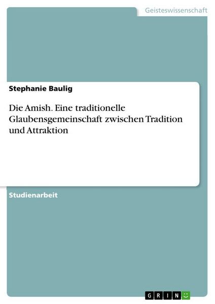 Produktbild: Die Amish. Eine traditionelle Glaubensgemeinschaft zwischen Tradition und Attraktion