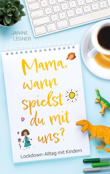 „Mama, wann spielst du mit uns?“, Taschenbuch von Janine Legner, BoD – Books on Demand, 9783754393086