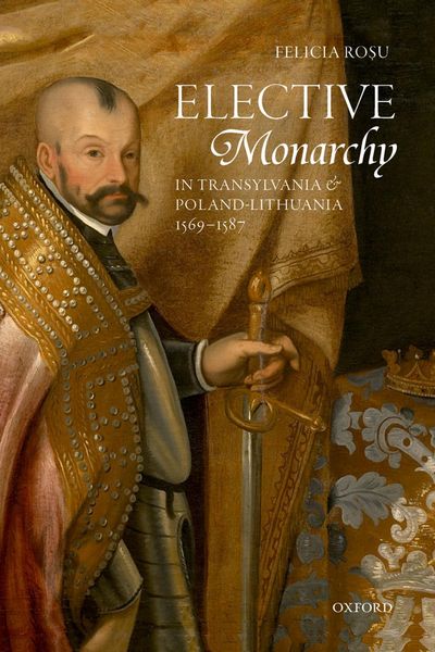 Produktbild: Elective Monarchy in Transylvania and Poland-Lithuania, 1569-1587