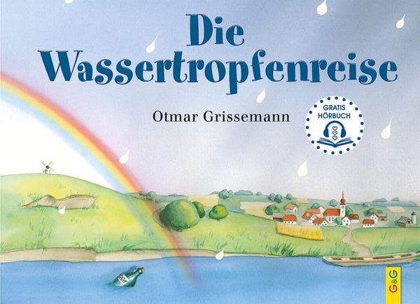 Die Wassertropfenreise, Gebundene Ausgabe von Otmar Grissemann, G&G Verlag, Kinder- und Jugendbuch, 9783707401974
