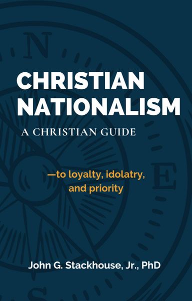 Produktbild: Chistian Nationalism: A Christian Guide to loyalty, idolatry, and priority (ThinkBetter Faith & Culture Series: Christian Living in a Divided World, #