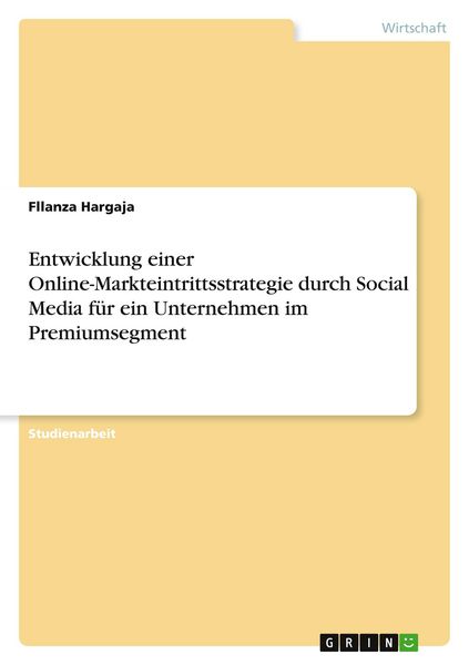 Produktbild: Entwicklung einer Online-Markteintrittsstrategie durch Social Media f&uuml;r ein Unternehmen im Premiumsegment