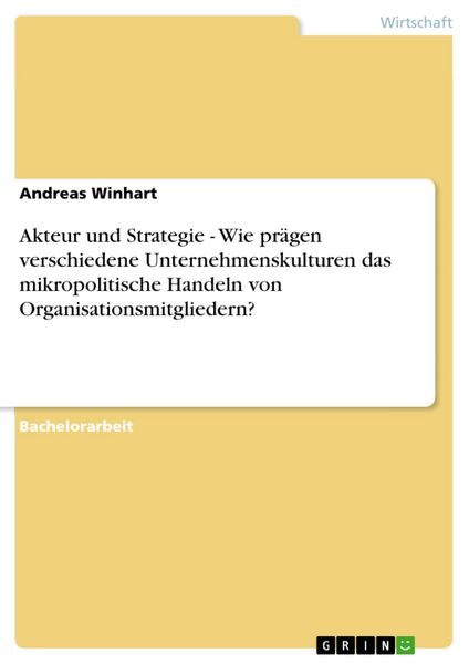 Produktbild: Akteur und Strategie - Wie pr&auml;gen verschiedene Unternehmenskulturen das mikropolitische Handeln von Organisationsmitgliedern?
