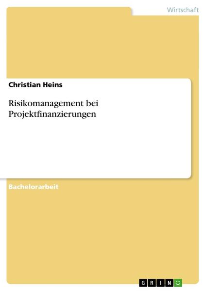 Risikomanagement bei Projektfinanzierungen, Taschenbuch von Christian Heins, GRIN, 9783640343140
