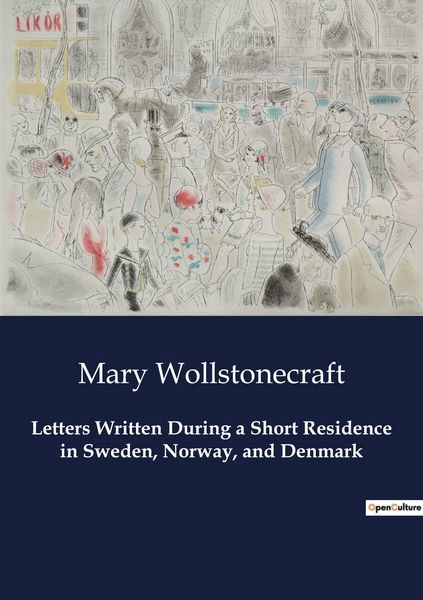Produktbild: Letters Written During a Short Residence in Sweden, Norway, and Denmark
