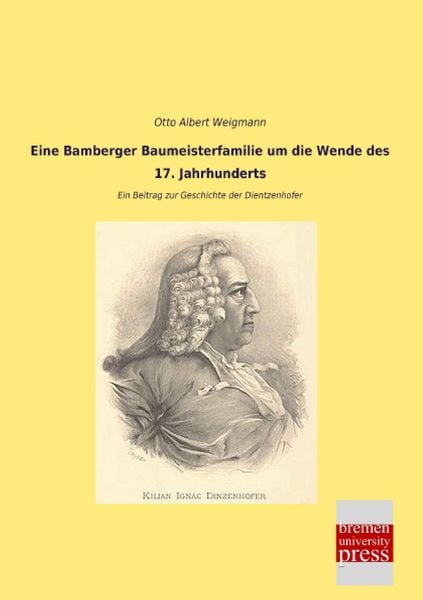 Produktbild: Eine Bamberger Baumeisterfamilie um die Wende des 17. Jahrhunderts