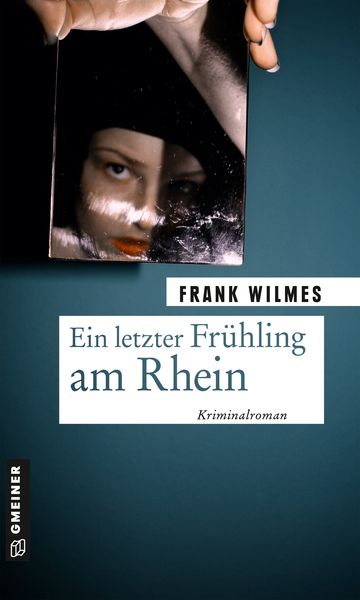 Ein letzter Frühling am Rhein, Taschenbuch von Frank Wilmes, Gmeiner-Verlag, 978-3-8392-2817-3