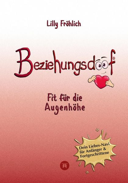 Produktbild: Beziehungsdoof - Dein Schl&uuml;ssel zu erf&uuml;llten Beziehungen: Ein umfassender Ratgeber zu Liebessprachen, Beziehungsmodellen und den Geheimnissen der roma