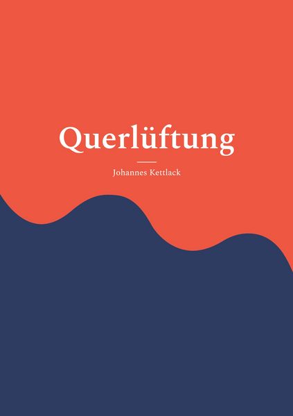 Querlüftung, Taschenbuch von Johannes Kettlack, BoD – Books on Demand, 9783759712653