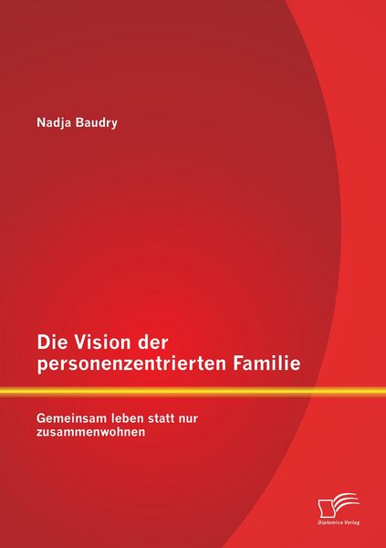 Produktbild: Die Vision der personenzentrierten Familie: Gemeinsam leben statt nur zusammenwohnen