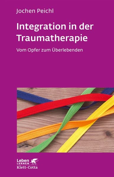 Integration in der Traumatherapie (Leben Lernen, Bd. 300)