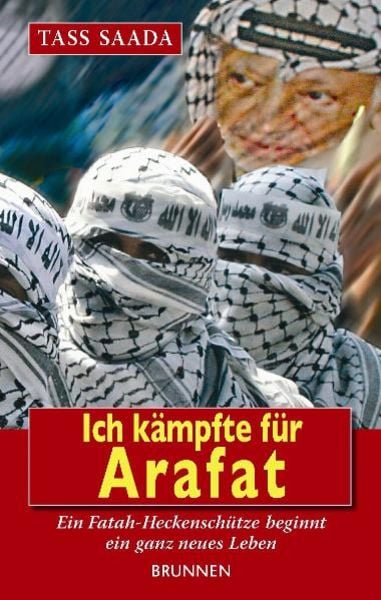 Ich kämpfte für Arafat, Taschenbuch von Tass Saada,Daniel Gerber, Brunnen Verlag GmbH, 978-3-7655-1408-1
