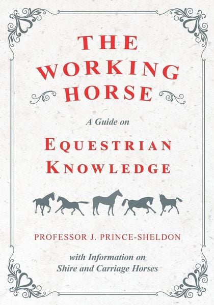 Produktbild: The Working Horse - A Guide on Equestrian Knowledge with Information on Shire and Carriage Horses