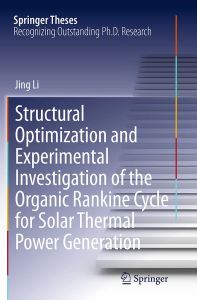 Produktbild: Structural Optimization and Experimental Investigation of the Organic Rankine Cycle for Solar Thermal Power Generation