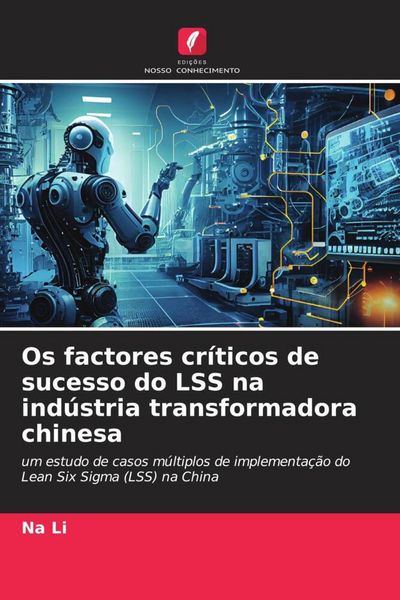 Produktbild: Os factores cr&iacute;ticos de sucesso do LSS na ind&uacute;stria transformadora chinesa