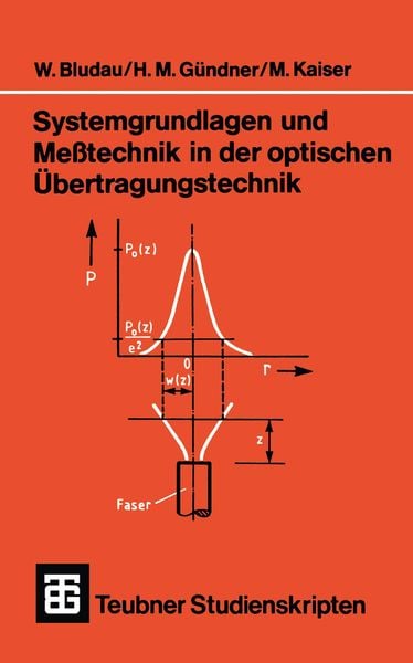 Systemgrundlagen und Meßtechnik in der optischen Übertragungstechnik, Taschenbuch von Wolfgang Bludau , Martin Gründner , Manfred Kaiser, Vieweg &