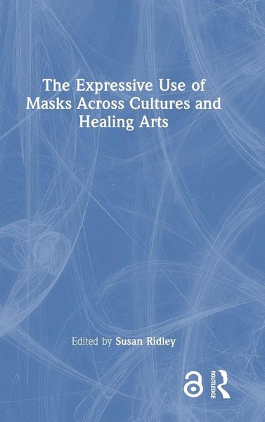 Produktbild: The Expressive Use of Masks Across Cultures and Healing Arts