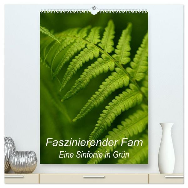 Produktbild: Faszinierender Farn - Eine Sinfonie in Gr&uuml;n (hochwertiger Premium Wandkalender 2026 DIN A2 hoch), Kunstdruck in Hochglanz