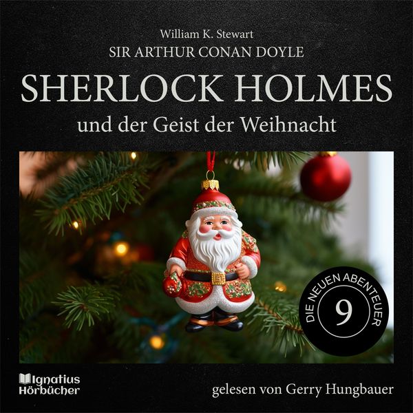 Sherlock Holmes und der Geist der Weihnacht (Die neuen Abenteuer, Folge 9) - Arthur Conan Doyle , William K. Stewart, Audio, 9783991679837