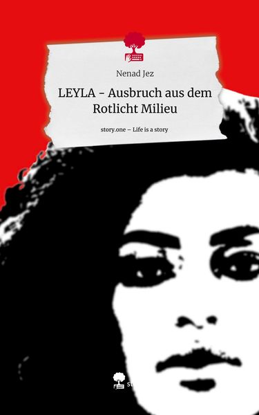 Produktbild: LEYLA - Ausbruch aus dem Rotlicht Milieu. Life is a Story - story.one