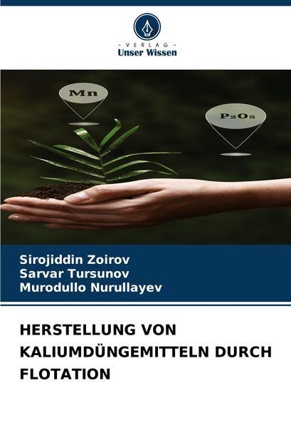Herstellung von Kaliumdüngemitteln Durch Flotation, Taschenbuch von Sirojiddin Zoirov , Sarvar Tursunov , Murodullo Nurullayev, Verlag Unser Wissen,