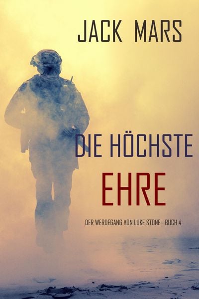 Produktbild: Die H&ouml;chste Ehre: Der Werdegang von Luke Stone - Buch 4 (ein Action Thriller)