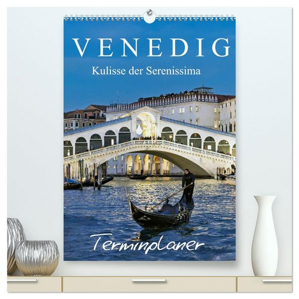 Produktbild: Venedig Kulisse der Serenissima - Terminplaner (hochwertiger Premium Wandkalender 2026 DIN A2 hoch), Kunstdruck in Hochglanz