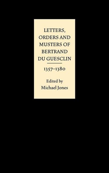 Produktbild: Letters, Orders and Musters of Bertrand du Guesclin, 1357-1380