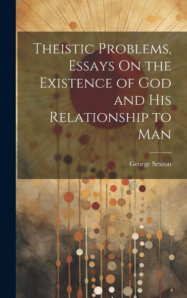 Produktbild: Theistic Problems, Essays On the Existence of God and His Relationship to Man