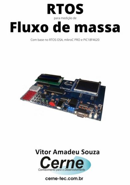 Produktbild: Rtos Para Medi&ccedil;&atilde;o De Fluxo De Massa Com Base No Rtos Osa, Mikroc Pro E Pic18f4620