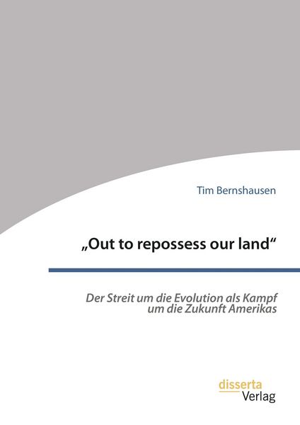Produktbild: "Out to repossess our land": Der Streit um die Evolution als Kampf um die Zukunft Amerikas