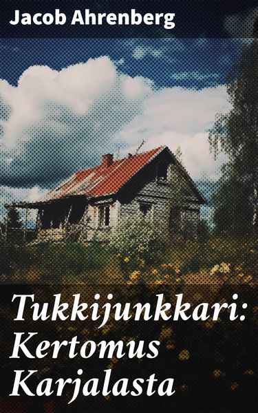 Produktbild: Tukkijunkkari: Kertomus Karjalasta