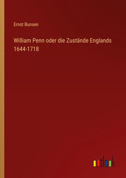 Produktbild: William Penn oder die Zust&auml;nde Englands 1644-1718