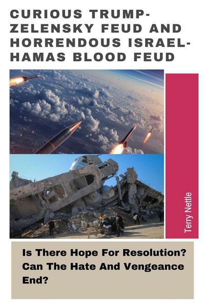 Produktbild: Curious Trump-Zelensky Feud And Horrendous Israel-Hamas Blood Feud: Is There Hope For Resolution? Can The Hate And Vengeance End?