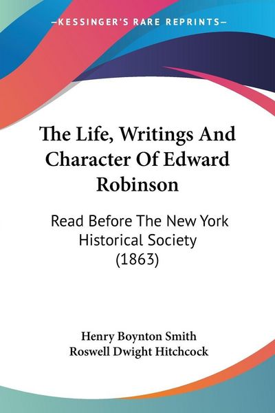 Produktbild: The Life, Writings And Character Of Edward Robinson