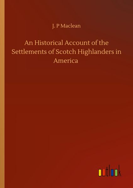 Produktbild: An Historical Account of the Settlements of Scotch Highlanders in America