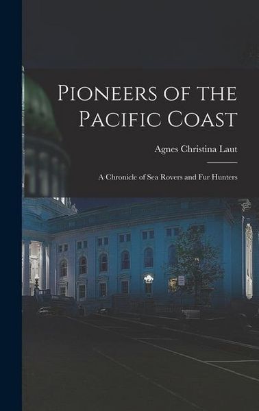 Produktbild: Pioneers of the Pacific Coast: A Chronicle of Sea Rovers and Fur Hunters
