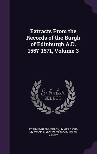 Produktbild: Extracts From the Records of the Burgh of Edinburgh A.D. 1557-1571, Volume 3