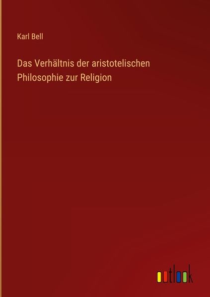Produktbild: Das Verh&auml;ltnis der aristotelischen Philosophie zur Religion
