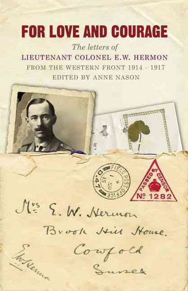 Produktbild: For Love and Courage: The Letters of Lieutenant Colonel E.W. Hermon from the Western Front 1914-1917