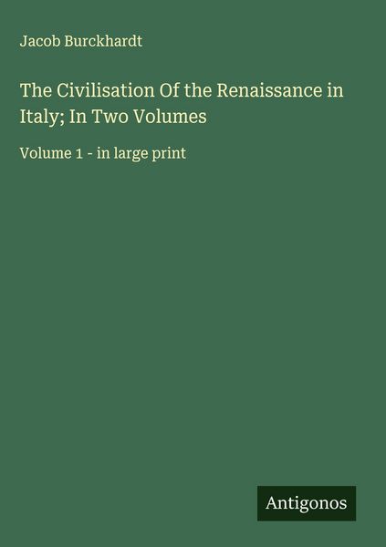 Produktbild: The Civilisation Of the Renaissance in Italy; In Two Volumes