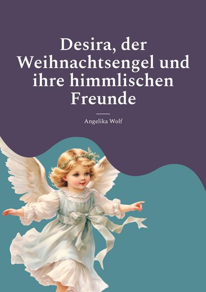 Produktbild: Desira, der Weihnachtsengel und ihre himmlischen Freunde