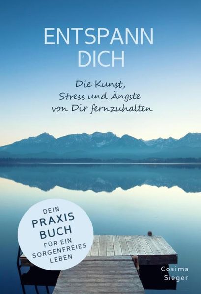 Produktbild: ENTSPANN DICH! Die Kunst, Stress und &Auml;ngste von Dir fernzuhalten
