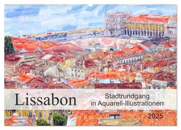 Lissabon - Stadtrundgang in Aquarell-Illustrationen (Wandkalender 2025 DIN A2 quer), CALVENDO Monatskalender