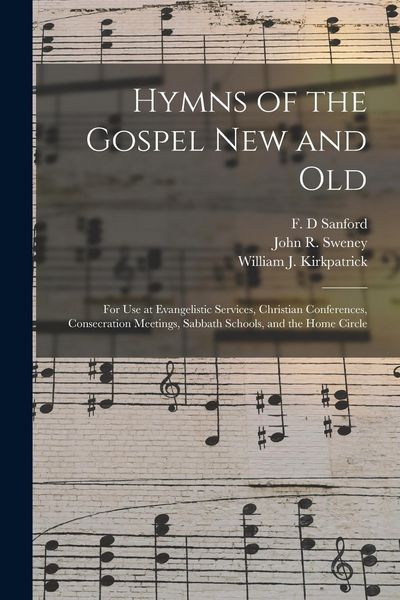 Produktbild: Hymns of the Gospel New and Old: for Use at Evangelistic Services, Christian Conferences, Consecration Meetings, Sabbath Schools, and the Home Circle
