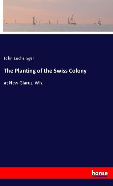 Produktbild: The Planting of the Swiss Colony