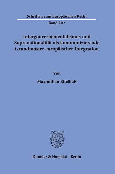 Produktbild: Intergouvernementalismus und Supranationalit&auml;t als kommunizierende Grundmuster europ&auml;ischer Integration.