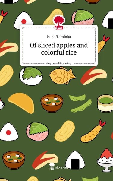 Produktbild: Of sliced apples and colorful rice. Life is a Story - story.one